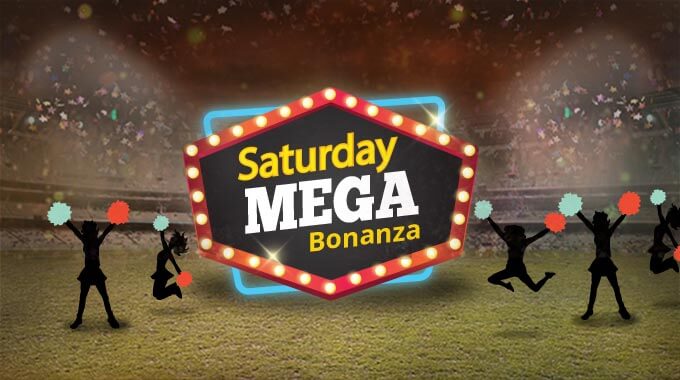 Saturday Mega Bonanza