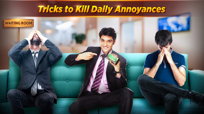 tricks to kill daily annoyances