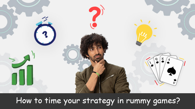 How To Time Your Strategy In Rummy Games