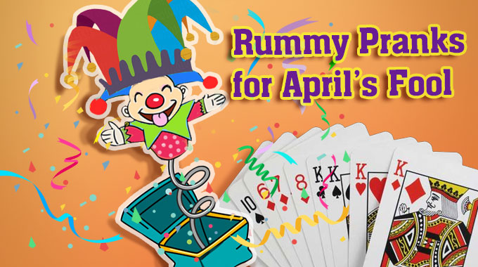 Rummy Pranks for April Fools