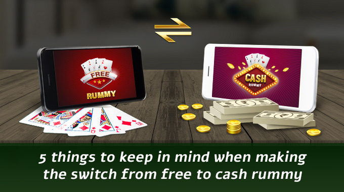 Things To Keep In Mind When Making The Switch From Free To Cash Rummy