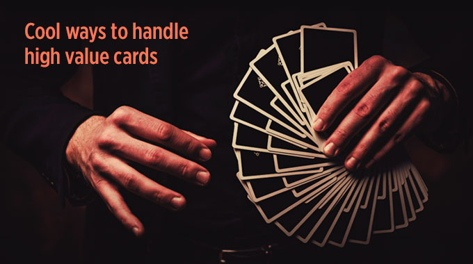 Cool Ways To Handle High-Value Cards