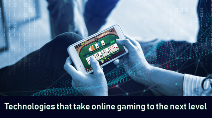Technologies That Take Online Gaming To The Next Level
