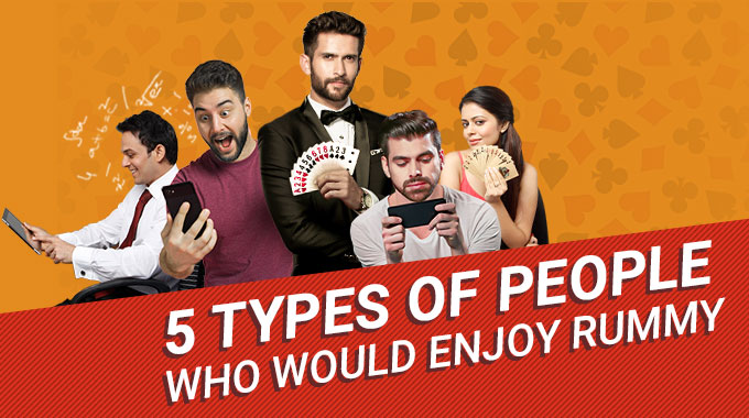 5 Types Of People Who Would Enjoy Rummy