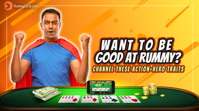 Want To Be Good At Rummy Channel These Action-Hero Traits