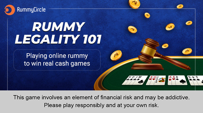 RUMMY LEGALITY 101 – GOVERNMENT RULES EXPLAINED