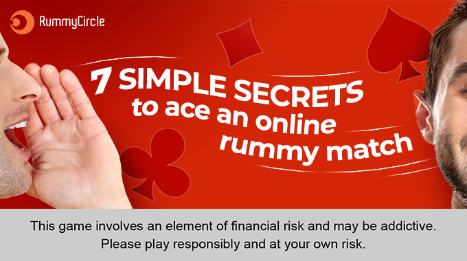 7 simple secrets to ace an Online Rummy match